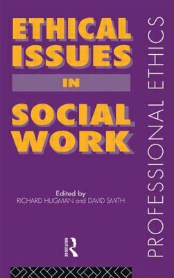 Ethical Issues in Social Work - Hugman, Richard (Editor), and Smith, David (Editor)
