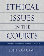 Ethical Issues in the Courts: A Companion to Philosophical Ethics