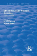 Ethical Issues in the New Genetics: Are Genes Us?
