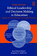 Ethical Leadership and Decision Making in Education: Applying Theoretical Perspectives to Complex Dilemmas