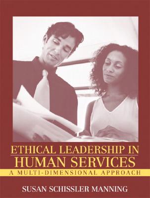 Ethical Leadership in Human Services: A Multi-Dimensional Approach - Manning, Susan