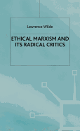 Ethical Marxism and its radical critics