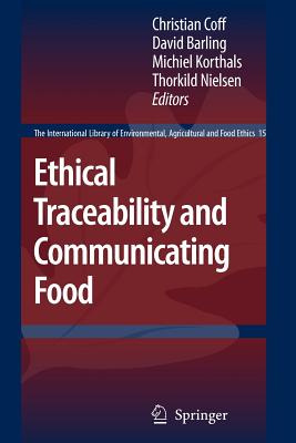Ethical Traceability and Communicating Food - Coff, Christian (Editor), and Barling, David (Editor), and Korthals, Michiel (Editor)