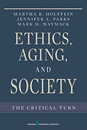 Ethics, Aging, and Society: The Critical Turn