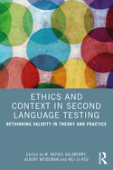 Ethics and Context in Second Language Testing: Rethinking Validity in Theory and Practice