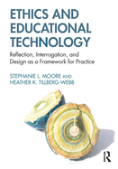 Ethics and Educational Technology: Reflection, Interrogation, and Design as a Framework for Practice
