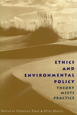 Ethics and Environmental Policy - Ferr�, Frederick (Editor), and Hartel, Peter (Editor)