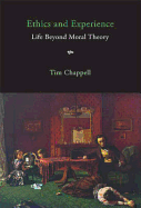 Ethics and Experience: Life Beyond Moral Theory