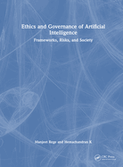 Ethics and Governance of Artificial Intelligence: Frameworks, Risks, and Society
