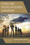 Ethics and Politics in School Leadership: Finding Common Ground