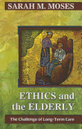 Ethics and the Elderly: The Challenge of Long-Term Care