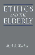 Ethics and the Elderly - Wicclair, Mark R