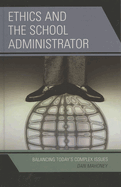 Ethics and the School Administrator: Balancing Today's Complex Issues
