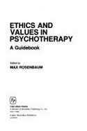 Ethics and Values in Psychotherapy: A Guidebook