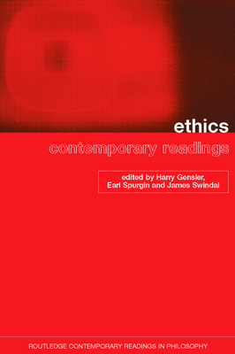 Ethics: Contemporary Readings - Gensler, Harry (Editor), and Spurgin, Earl (Editor), and Swindal, James (Editor)