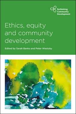 Ethics, Equity and Community Development - Pyles, Loretta (Contributions by), and Jojo, Bipin (Contributions by), and Collard, Len (Contributions by)
