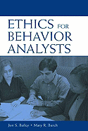 Ethics for Behavior Analysts: A Practical Guide to the Behavior Analyst Certification Board Guidelines for Responsible Conduct