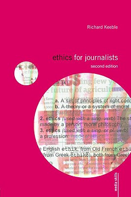 Ethics for Journalists - Keeble, Richard