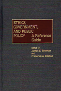 Ethics, Government, and Public Policy: A Reference Guide