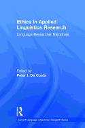 Ethics in Applied Linguistics Research: Language Researcher Narratives