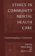Ethics in Community Mental Health Care: Commonplace Concerns