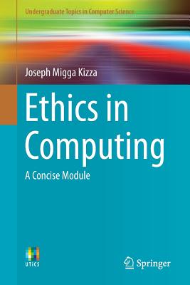 Ethics in Computing: A Concise Module - Kizza, Joseph Migga