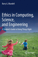 Ethics in Computing, Science, and Engineering: A Student's Guide to Doing Things Right