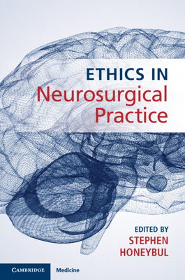 Ethics in Neurosurgical Practice - Honeybul, Stephen (Editor)