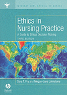 Ethics in Nursing Practice: A Guide to Ethical Decision Making