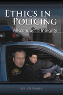Ethics in Policing: Misconduct and Integrity: .