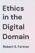 Ethics in the Digital Domain