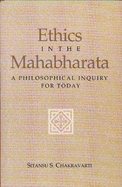 Ethics in the Mahabharata: A Philosophical Inquiry for Today