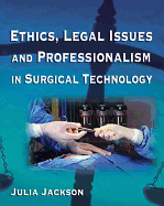 Ethics, Legal Issues and Professionalism in Surgical Technology