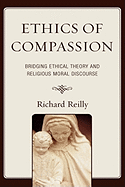 Ethics of Compassion: Bridging Ethical Theory and Religious Moral Discourse