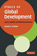 Ethics of Global Development: Agency, Capability, and Deliberative Democracy