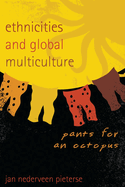 Ethnicities and Global Multiculture: Pants for an Octopus