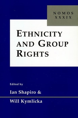 Ethnicity and Group Rights: Nomos XXXIX - Shapiro, Ian (Editor), and Kymlicka, Will (Editor)