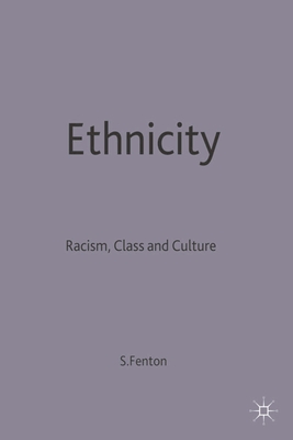 Ethnicity: Racism, Class and Culture - Fenton, Steve