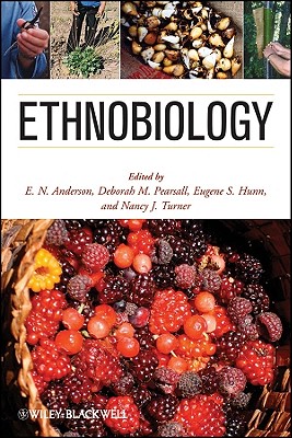 Ethnobiology - Anderson, E. N. (Editor), and Pearsall, Deborah (Editor), and Hunn, Eugene (Editor)