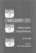 Ethnographic Eyes: A Teacher's Guide to Classroom Observation