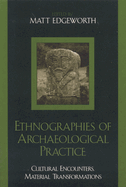 Ethnographies of Archaeological Practice: Cultural Encounters, Material Transformations