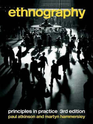 Ethnography: Principles in Practice - Atkinson, Paul, Dr.