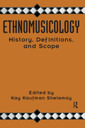 Ethnomusicology: History, Definitions, and Scope: A Core Collection of Scholarly Articles