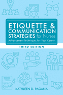 Etiquette & Communication Strategies for Nurses, Third Edition