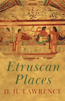 Etruscan Places - Lawrence, D H