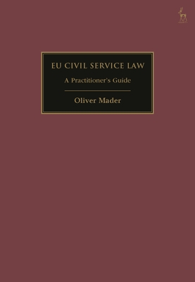 EU Civil Service Law: A Practitioner's Guide - Mader, Oliver