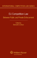 Eu Competition Law. Between Public and Private Enforcement