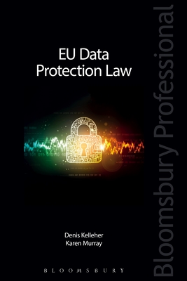 EU Data Protection Law - Kelleher, Denis, and Murray, Karen