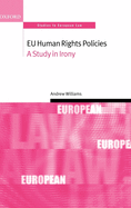 Eu Human Rights Policies: A Study in Irony