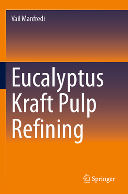 Eucalyptus Kraft Pulp Refining - Manfredi, Vail